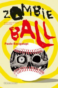 couv-bacigalupi-zombie-ball-pl1-web